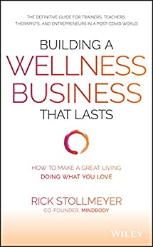 Building a Wellness Business That Lasts : How to Make a Great Living Doing What You Love Online Sale