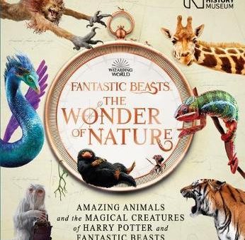 Fantastic Beasts: The Wonder of Nature: Amazing Animals and the Magical Creatures of Harry Potter and Fantastic Beasts For Discount