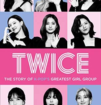 Twice: The Story of K-Pop s Greatest Girl Group on Sale