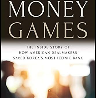 Money Games: The Inside Story of How American Dealmakers Saved Korea s Most Iconic Bank Fashion