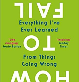 How to Fail: Everything I vee Ever Learned from Things Going Wrong Online