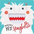 Never Feed a Yeti Spaghetti Discount