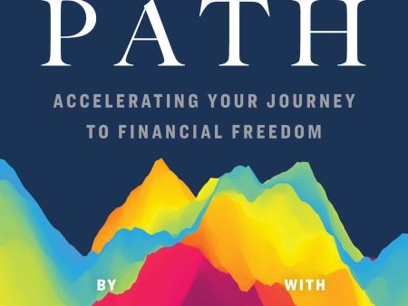 The Path: Accelerating Your Journey to Financial Freedom For Cheap