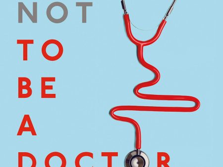 How Not to be a Doctor : And Other Essays Cheap