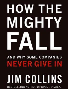 How the Mighty Fall: And Why Some Companies Never Give In Hot on Sale