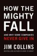 How the Mighty Fall: And Why Some Companies Never Give In Hot on Sale