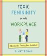 Toxic Femininity in the Workplace Online