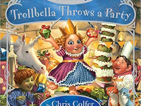 Trollbella Throws a Party: A Tale from the Land of Stories Fashion