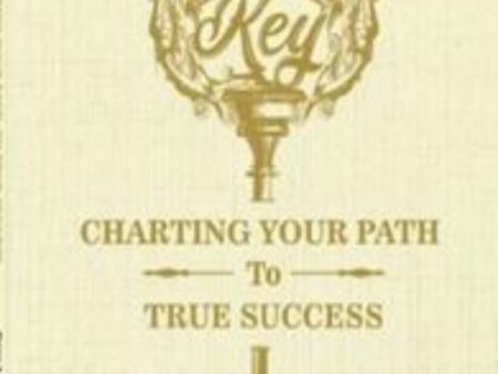 The Key - Charting Your Path To Success Online