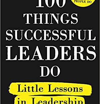 100 Things Successful Leaders Do: Little lessons in leadership Hot on Sale